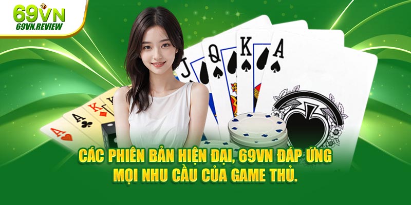 Các phiên bản hiện đại, Top 10 game bài uy tín 69VN đáp ứng mọi nhu cầu của game thủ.