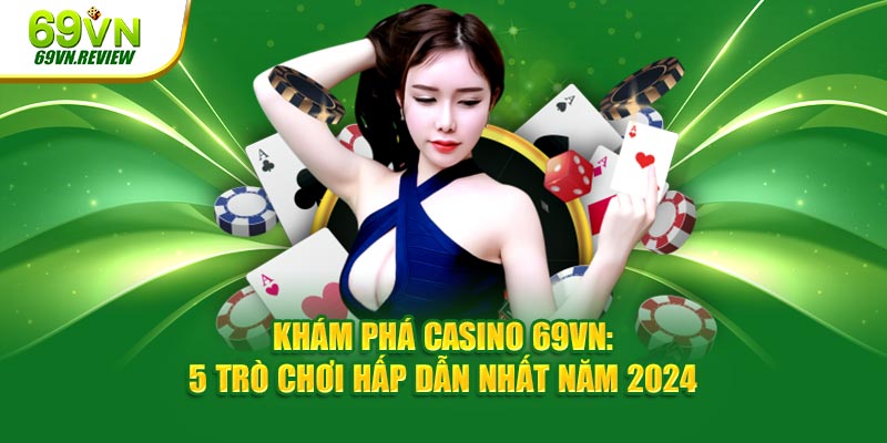 Giới thiệu chuyên mục casino 69VN