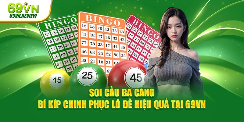 Soi Cầu Ba Càng - Bí Kíp Chinh Phục Lô Đề Tại 69VN